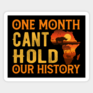 One month cant hold our history - black month history Magnet